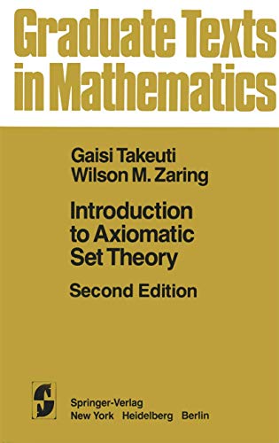 Introduction to Axiomatic Set Theory (Graduate Texts in Mathematics) (9780387906836) by Gaisi Takeuti G. Takeuti,W. M. Zaring; Wilson M. Zaring