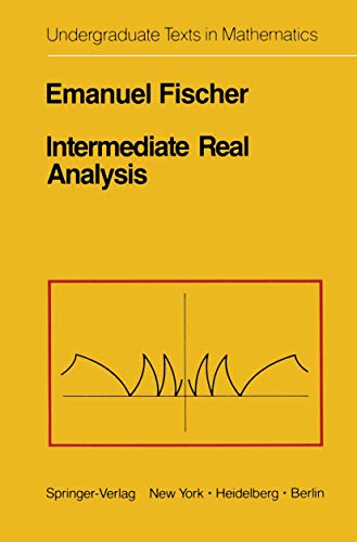 Intermediate Real Analysis (Sources in the History of Mathematics and Physical Sciences) - Emanuel Fischer