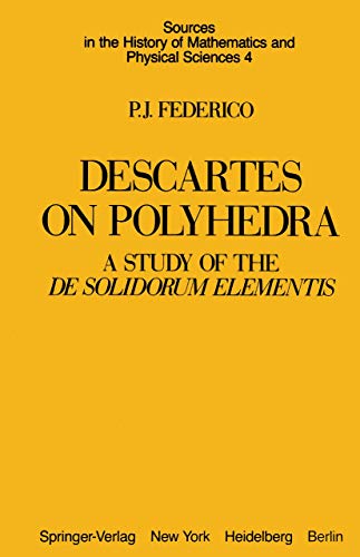 Descartes on Polyhedra: A Study of the De Solidorum Elements.
