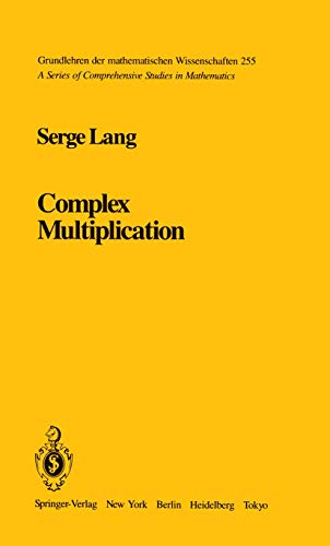9780387907864: Complex Multiplication: 255 (Grundlehren der mathematischen Wissenschaften)