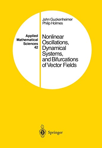 Imagen de archivo de Nonlinear Oscillations, Dynamical Systems, and Bifurcations of Vector Fields a la venta por Michener & Rutledge Booksellers, Inc.