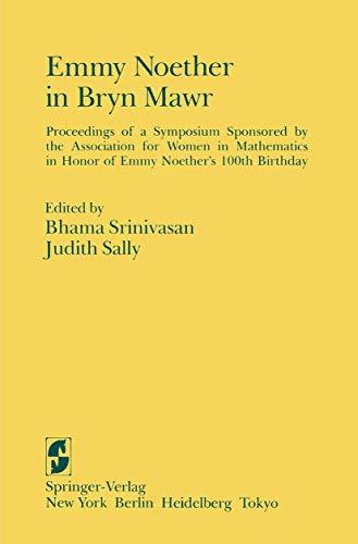 Emmy Noether in Bryn Mawr: Proceedings of a Symposium Sponsored by the Association for Women in M...