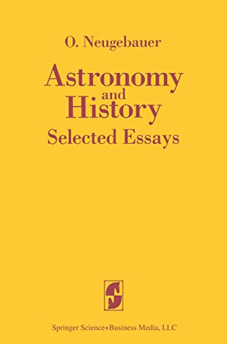 Astronomy and History Selected Essays (English and German Edition) (9780387908441) by Neugebauer, O.