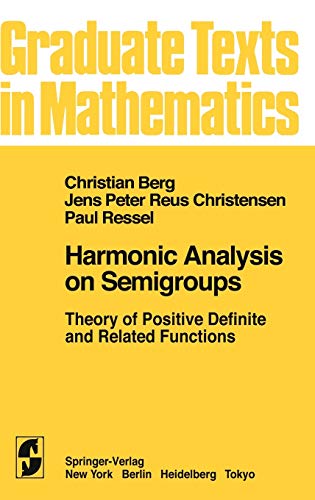 HARMONIC ANALYSIS ON SEMIGROUPS: THEORY OF POSITIVE DEFINITE AND RELATED FUNCTIONS. Graduate Text...