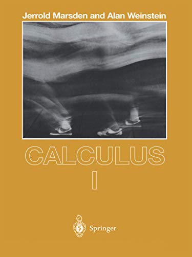 Calculus I (Undergraduate Texts in Mathematics) (9780387909745) by Jerrold Marsden; Alan Weinstein