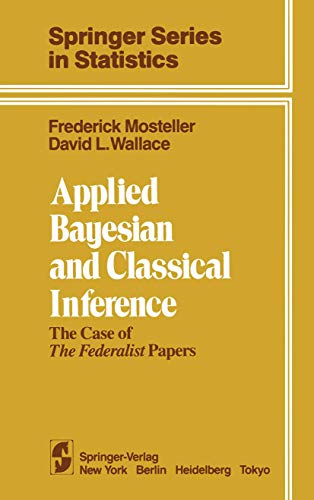 Stock image for Applied Bayesian and Classical Inference: The Case of The Federalist Papers (Springer Series in Statistics) for sale by Solr Books