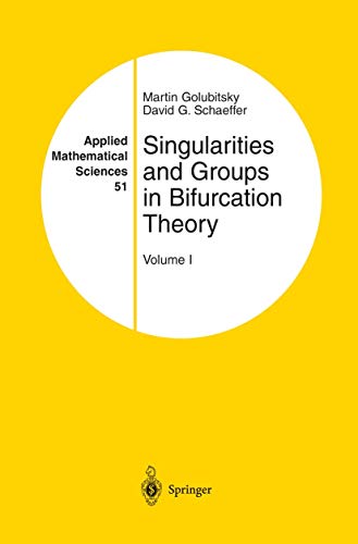 Singularities and Groups in Bifurcation Theory: Volume I (Applied Mathematical Sciences, 51) (9780387909998) by Golubitsky, Martin; Schaeffer, David G.