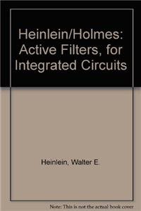 9780387910703: HEINLEIN/HOLMES:ACTIVE FILTERS, FOR INTEGRATED CIRCUITS