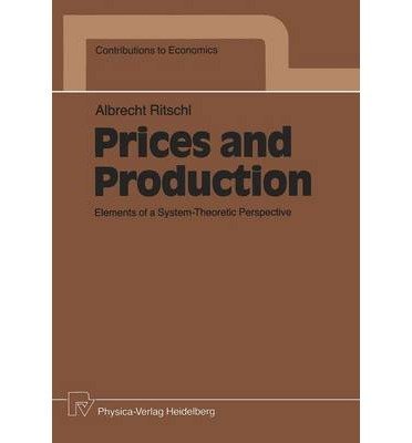 9780387913568: ({PRICES AND PRODUCTION: ELEMENTS OF A SYSTEM-THEORETIC PERSPECTIVE}) [{ By (author) Albrecht Ritschl }] on [December, 1989]