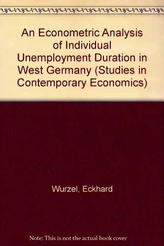 9780387914473: An Econometric Analysis of Individual Unemployment Duration in West Germany (Studies in Contemporary Economics)