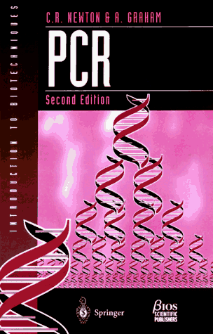 PCR (Introduction to Biotechniques Series) (9780387915067) by Newton, C. R.; Graham, A.