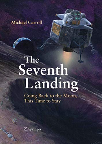 Imagen de archivo de The Seventh Landing: Going Back To The Moon, This Time To Stay a la venta por Kanic Books