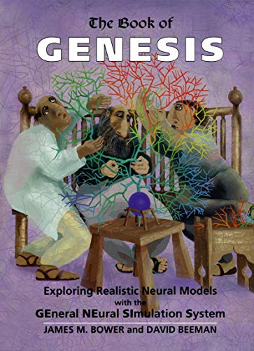 Imagen de archivo de The Book of Genesis: Exploring Realistic Neural Models With the General Neural Simulation System a la venta por Anybook.com