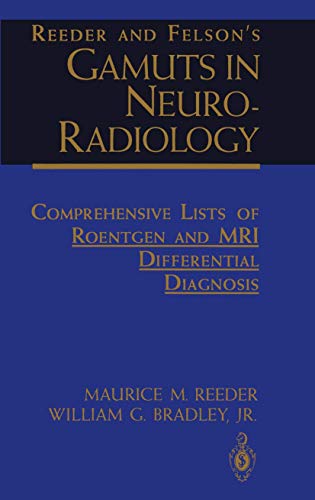 Imagen de archivo de Reeder and Felson  s Gamuts in Neuro-Radiology: Comprehensive Lists of Roentgen and MRI Differential Diagnosis a la venta por HPB-Red