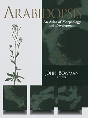 Arabidopsis: An Atlas of Morphology and Development - John Bowman