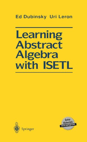 9780387941042: Learning Abstract Algebra with ISETL (Mathematical Systems; 403)