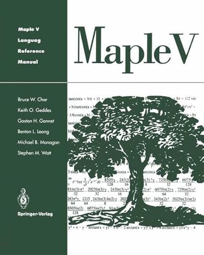Maple V Language Reference Manual (9780387941240) by Char, Bruce W.; Geddes, Keith O.; Gonnet, Gaston H.; Leong, Benton L.; Monagan, Michael B.; Watt, Stephen M.