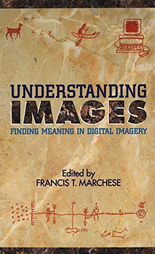 Understanding Images: Finding Meaning in Digital Imagery - Marchese, Francis T.