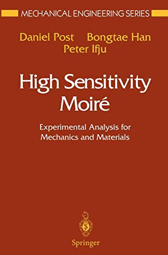 High Sensitivity Moiré: Experimental Analysis for Mechanics and Materials (Mechanical Engineering...