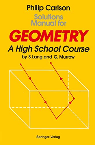 Solutions Manual for Geometry: A High School Course (9780387941813) by Philip Carlson; S. Lang; G. Murrow