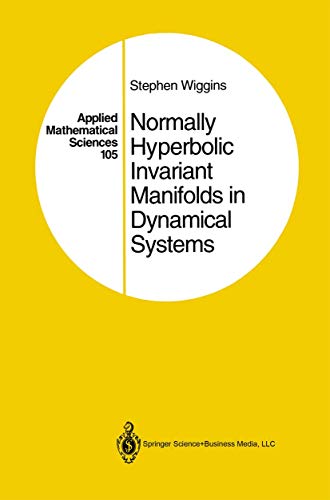 Stock image for Normally Hyperbolic Invariant Manifolds in Dynamical Systems. Applied Mathematical Sciences, Volume 105 for sale by Zubal-Books, Since 1961