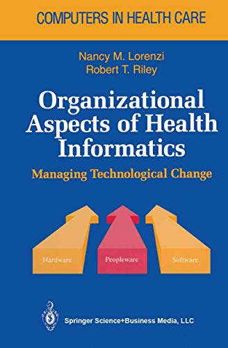 Imagen de archivo de Organizational Aspects of Health Informatics : Managing Technological Change a la venta por Better World Books