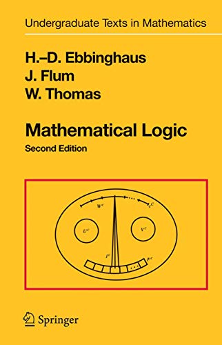 Mathematical Logic, 2nd Edition (Undergraduate Texts in Mathematics) (9780387942582) by Ebbinghaus, H.-D.; Flum, J.; Thomas, Wolfgang
