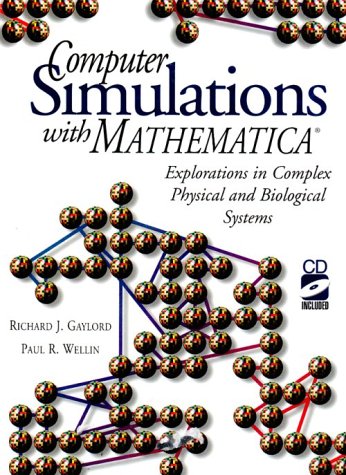 Computer Simulations with Mathematica Explorations in Complex Physical and Biological Systems (wi...