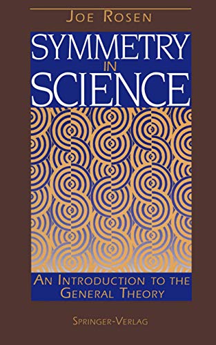 Symmetry in Science: An Introduction to the General Theory (9780387943756) by Rosen, Joe