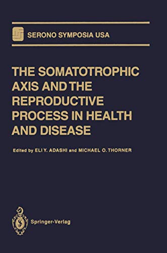 9780387944197: The Somatotrophic Axis and the Reproductive Process in Health and Disease (Serono Symposia USA)