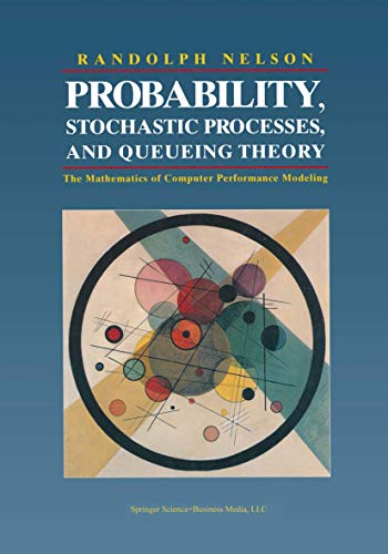9780387944524: Probability, Stochastic Processes, and Queueing Theory: The Mathematics of Computer Performance Modeling