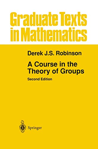 Imagen de archivo de A Course in the Theory of Groups (Graduate Texts in Mathematics, Vol. 80) (Graduate Texts in Mathematics, 80) a la venta por BooksByLisa