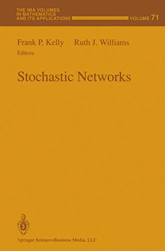 9780387945316: Stochastic Networks: Vol 71 (The IMA Volumes in Mathematics and its Applications)