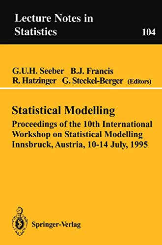 Imagen de archivo de Statistical Modelling: Proceedings of the 10th International Workshop on Statistical Modelling, Innsbruck, Austria, 10-14 July, 1995. Vol. 104 a la venta por Bingo Used Books