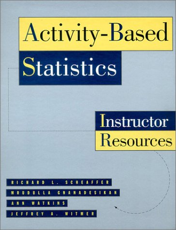 Activity-Based Statistics: Instructor Resources (9780387945972) by Unknown; Mrudulla Gnanadesikan; Ann E. Watkins; Jeffrey A. Witmer