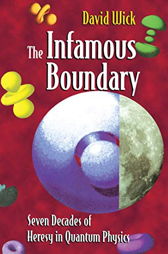 Beispielbild fr The Infamous Boundary: Seven Decades of Heresy in Quantum Physics zum Verkauf von SecondSale