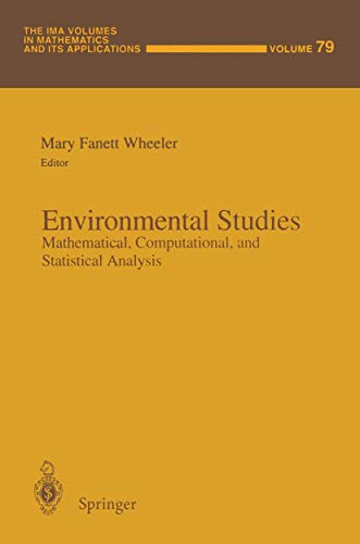 Imagen de archivo de Environmental Studies : Mathematical, Computational, and Statistical Analysis (IMA Volumes in Mathematics and Its Applications Ser., Vol. 79) a la venta por Alphaville Books, Inc.