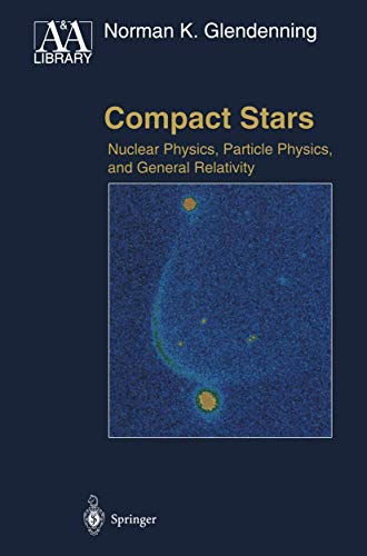 Stock image for Compact Stars: Nuclear Physics, Particle Physics, and General Relativity (Astronomy and Astrophysics Library) for sale by Books Unplugged