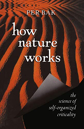 HOW NATURE WORKS: THE SCIENCE OF - Bak, Per
