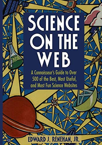 Stock image for Science on the Web: A Connoisseur  s Guide to Over 500 of the Best, Most Useful, and Most Fun Science Websites for sale by HPB Inc.