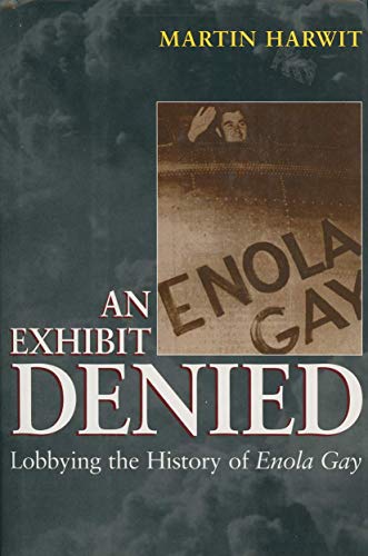 Beispielbild fr An Exhibit Denied : Lobbying the History of Enola Gay zum Verkauf von Better World Books