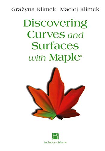 Discovering Curves and Surfaces with Maple® - Maciej Klimek