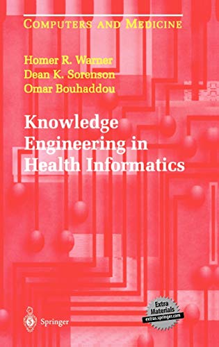 Knowledge Engineering in Health Informatics (Computers and Medicine) (9780387949017) by Warner, Homer R.; Sorenson, Dean K.; Bouhaddou, Omar