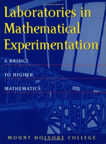 Beispielbild fr Laboratories in Mathematical Experimentation: A Bridge to Higher zum Verkauf von Hawking Books
