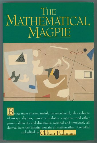 9780387949505: The Mathematical Magpie: Being more stories, mainly transcendental, plus subjects of essays, rhymes, music, anecdotes, epigrams, and other prime ... from the infinite domaine of mathematics