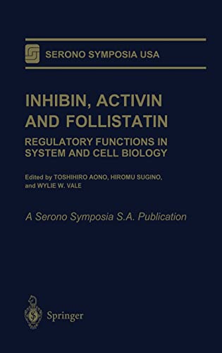 9780387949697: Inhibin, Activin and Follistatin: Regulatory Functions in System and Cell Biology (Serono Symposia USA)