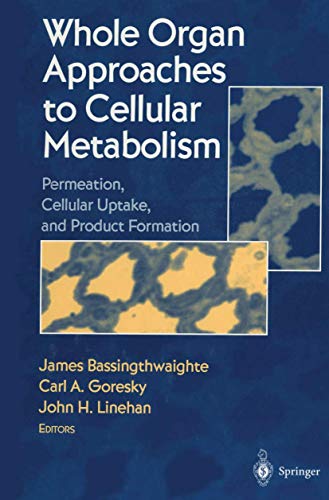 Whole organ approaches to cellular metabolism; permeation, cellular uptake, and product formation...