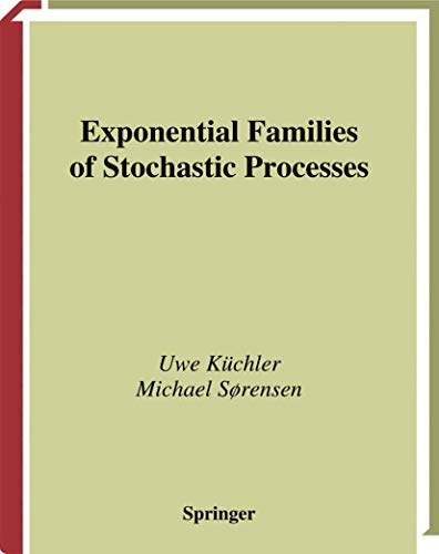 Exponential Families of Stochastic Processes (Springer Series in Statistics) (9780387949819) by KÃ¼chler, Uwe; Sorensen, Michael