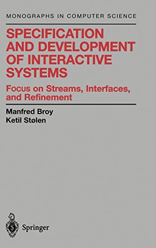 9780387950730: Specification and Development of Interactive Systems: Focus on Streams, Interfaces, and Refinement (Monographs in Computer Science)