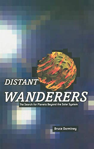 Imagen de archivo de Distant Wanderers: The Search for Planets Beyond the Solar System a la venta por ThriftBooks-Atlanta